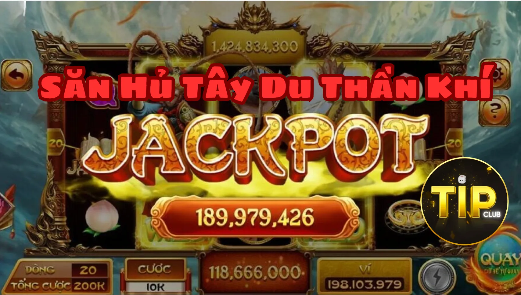 Tây Du Thần Khí là tựa game hàng đầu trong Nổ Hũ Tip Club