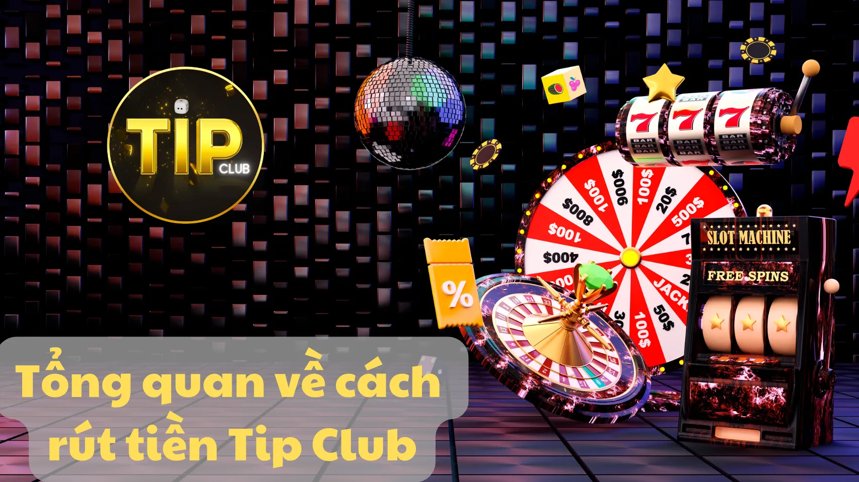 Tổng quan về cách rút tiền Tip Club